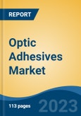 Optic Adhesives Market- Global Industry Size, Share, Trends, Opportunity, and Forecast, 2018-2028F Segmented By Resin Type (Epoxy, Acrylic, Silicone, Cyanoacrylate, Others), By Application (Optical Bonding & Assembly, Lens Bonding Cement, Others), By Region and Competition- Product Image