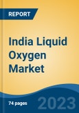 India Liquid Oxygen Market By Type, By End User, By Region, Competition Forecast & Opportunities, 2018-2028F- Product Image