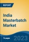 India Masterbatch Market, By Type (White, Black, Additive, Colour, Others), By Polymer (PP, LDPE/LLDPE, HDPE, PVC, PET, Others), By Application, By End User Industry, By Region, Competition Forecast and Opportunities, 2028 - Product Image