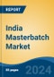 India Masterbatch Market, By Type (White, Black, Additive, Colour, Others), By Polymer (PP, LDPE/LLDPE, HDPE, PVC, PET, Others), By Application, By End User Industry, By Region, Competition Forecast and Opportunities, 2028 - Product Thumbnail Image