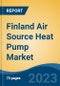 Finland Air Source Heat Pump Market, By Process, Air to Water, By End Use, By Sales Channel, By Region, By Company, Forecast & Opportunities, 2018-2028F - Product Image