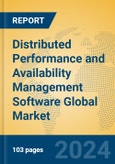 Distributed Performance and Availability Management Software Global Market Insights 2023, Analysis and Forecast to 2028, by Market Participants, Regions, Technology, Application, Product Type- Product Image