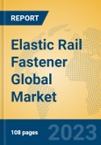 Elastic Rail Fastener Global Market Insights 2023, Analysis and Forecast to 2028, by Manufacturers, Regions, Technology, Product Type- Product Image