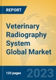 Veterinary Radiography System Global Market Insights 2023, Analysis and Forecast to 2028, by Manufacturers, Regions, Technology, Application, Product Type- Product Image