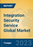 Integration Security Service Global Market Insights 2023, Analysis and Forecast to 2028, by Market Participants, Regions, Technology, Product Type- Product Image