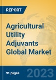 Agricultural Utility Adjuvants Global Market Insights 2023, Analysis and Forecast to 2028, by Manufacturers, Regions, Technology, Application, Product Type- Product Image