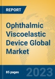 Ophthalmic Viscoelastic Device Global Market Insights 2023, Analysis and Forecast to 2028, by Manufacturers, Regions, Technology, Application, Product Type- Product Image