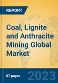 Coal, Lignite and Anthracite Mining Global Market Insights 2023, Analysis and Forecast to 2028, by Market Participants, Regions, Technology, Application, Product Type- Product Image