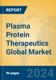 Plasma Protein Therapeutics Global Market Insights 2024, Analysis and Forecast to 2029, by Manufacturers, Regions, Technology, Product Type- Product Image