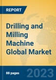 Drilling and Milling Machine Global Market Insights 2023, Analysis and Forecast to 2028, by Manufacturers, Regions, Technology, Application, Product Type- Product Image