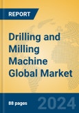 Drilling and Milling Machine Global Market Insights 2023, Analysis and Forecast to 2028, by Manufacturers, Regions, Technology, Application, Product Type- Product Image