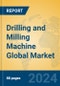 Drilling and Milling Machine Global Market Insights 2024, Analysis and Forecast to 2029, by Manufacturers, Regions, Technology, Application, Product Type - Product Thumbnail Image