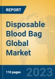 Disposable Blood Bag Global Market Insights 2023, Analysis and Forecast to 2028, by Manufacturers, Regions, Technology, Application, Product Type- Product Image
