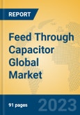 Feed Through Capacitor Global Market Insights 2023, Analysis and Forecast to 2028, by Manufacturers, Regions, Technology, Application, Product Type- Product Image