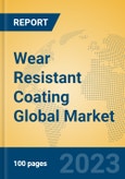 Wear Resistant Coating Global Market Insights 2023, Analysis and Forecast to 2028, by Manufacturers, Regions, Technology, Product Type- Product Image