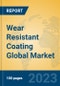 Wear Resistant Coating Global Market Insights 2023, Analysis and Forecast to 2028, by Manufacturers, Regions, Technology, Product Type - Product Image