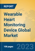 Wearable Heart Monitoring Device Global Market Insights 2023, Analysis and Forecast to 2028, by Manufacturers, Regions, Technology, Application, Product Type- Product Image