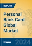 Personal Bank Card Global Market Insights 2023, Analysis and Forecast to 2028, by Manufacturers, Regions, Technology, Application, Product Type- Product Image