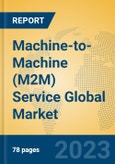 Machine-to-Machine (M2M) Service Global Market Insights 2023, Analysis and Forecast to 2028, by Manufacturers, Regions, Technology, Product Type- Product Image
