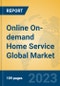 Online On-demand Home Service Global Market Insights 2023, Analysis and Forecast to 2028, by Market Participants, Regions, Technology, Product Type - Product Image