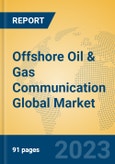 Offshore Oil & Gas Communication Global Market Insights 2023, Analysis and Forecast to 2028, by Manufacturers, Regions, Technology, Application, Product Type- Product Image