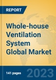 Whole-house Ventilation System Global Market Insights 2023, Analysis and Forecast to 2028, by Manufacturers, Regions, Technology, Application, Product Type- Product Image