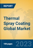 Thermal Spray Coating Global Market Insights 2023, Analysis and Forecast to 2028, by Manufacturers, Regions, Technology, Product Type- Product Image