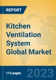 Kitchen Ventilation System Global Market Insights 2023, Analysis and Forecast to 2028, by Manufacturers, Regions, Technology, Application, Product Type- Product Image