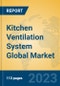 Kitchen Ventilation System Global Market Insights 2023, Analysis and Forecast to 2028, by Manufacturers, Regions, Technology, Application, Product Type - Product Image