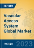 Vascular Access System Global Market Insights 2023, Analysis and Forecast to 2028, by Manufacturers, Regions, Technology, Application, Product Type- Product Image
