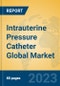 Intrauterine Pressure Catheter Global Market Insights 2023, Analysis and Forecast to 2028, by Manufacturers, Regions, Technology, Application, Product Type - Product Image