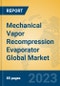 Mechanical Vapor Recompression Evaporator Global Market Insights 2023, Analysis and Forecast to 2028, by Manufacturers, Regions, Technology, Application, Product Type - Product Image