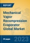 Mechanical Vapor Recompression Evaporator Global Market Insights 2023, Analysis and Forecast to 2028, by Manufacturers, Regions, Technology, Application, Product Type - Product Thumbnail Image