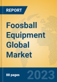 Foosball Equipment Global Market Insights 2023, Analysis and Forecast to 2028, by Manufacturers, Regions, Technology, Application, Product Type- Product Image