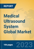 Medical Ultrasound System Global Market Insights 2023, Analysis and Forecast to 2028, by Manufacturers, Regions, Technology, Application, Product Type- Product Image