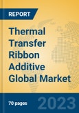 Thermal Transfer Ribbon Additive Global Market Insights 2023, Analysis and Forecast to 2028, by Manufacturers, Regions, Technology, Product Type- Product Image
