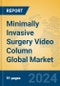 Minimally Invasive Surgery Video Column Global Market Insights 2024, Analysis and Forecast to 2029, by Manufacturers, Regions, Technology, Application, Product Type - Product Image