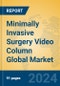 Minimally Invasive Surgery Video Column Global Market Insights 2023, Analysis and Forecast to 2028, by Manufacturers, Regions, Technology, Application, Product Type - Product Thumbnail Image