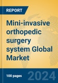 Mini-invasive orthopedic surgery system Global Market Insights 2024, Analysis and Forecast to 2029, by Manufacturers, Regions, Technology, Application, Product Type- Product Image