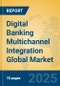 Digital Banking Multichannel Integration Global Market Insights 2025, Analysis and Forecast to 2030, by Market Participants, Regions, Technology, Application, Product Type - Product Thumbnail Image