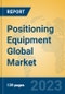 Positioning Equipment Global Market Insights 2023, Analysis and Forecast to 2028, by Manufacturers, Regions, Technology, Application, Product Type - Product Image