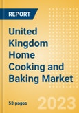 United Kingdom (UK) Home Cooking and Baking Market Trends and Consumer Attitude - Analyzing Buying Dynamics and Motivation, Channel Usage, Spending and Retailer Selection- Product Image