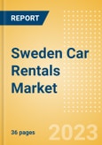 Sweden Car Rentals (Self Drive) Market Size by Customer Type (Business, Leisure), Rental Location (Airport, Non-Airport), Fleet Size, Rental Occasion and Days, Utilization Rate, Average Revenue and Forecast to 2026- Product Image