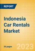 Indonesia Car Rentals (Self Drive) Market Size by Customer Type (Business, Leisure), Rental Location (Airport, Non-Airport), Fleet Size, Rental Occasion and Days, Utilization Rate, Average Revenue and Forecast to 2026- Product Image