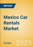 Mexico Car Rentals (Self Drive) Market Size by Customer Type (Business, Leisure), Rental Location (Airport, Non-Airport), Fleet Size, Rental Occasion and Days, Utilization Rate, Average Revenue and Forecast to 2026- Product Image