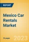 Mexico Car Rentals (Self Drive) Market Size by Customer Type (Business, Leisure), Rental Location (Airport, Non-Airport), Fleet Size, Rental Occasion and Days, Utilization Rate, Average Revenue and Forecast to 2026 - Product Image