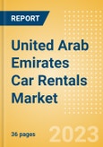 United Arab Emirates (UAE) Car Rentals (Self Drive) Market Size by Customer Type (Business, Leisure), Rental Location (Airport, Non-Airport), Fleet Size, Rental Occasion and Days, Utilization Rate, Average Revenue and Forecast to 2026- Product Image