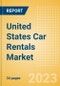 United States (US) Car Rentals (Self Drive) Market Size by Customer Type (Business, Leisure), Rental Location (Airport, Non-Airport), Fleet Size, Rental Occasion and Days, Utilization Rate, Average Revenue and Forecast to 2026 - Product Image