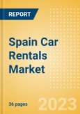 Spain Car Rentals (Self Drive) Market Size by Customer Type (Business, Leisure), Rental Location (Airport, Non-Airport), Fleet Size, Rental Occasion and Days, Utilization Rate, Average Revenue and Forecast to 2026- Product Image