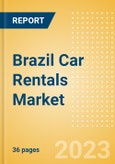 Brazil Car Rentals (Self Drive) Market Size by Customer Type (Business, Leisure), Rental Location (Airport, Non-Airport), Fleet Size, Rental Occasion and Days, Utilization Rate, Average Revenue and Forecast to 2026- Product Image